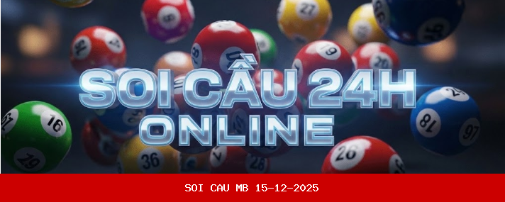 Soi Cầu 24h Miễn Phí 15-12-2025 - Dự Đoán XSMB Soi Cầu 247 Chính Xác 100